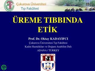 Prof. Dr. Oktay KADAYIFCI Çukurova Üniversitesi Tıp Fakültesi