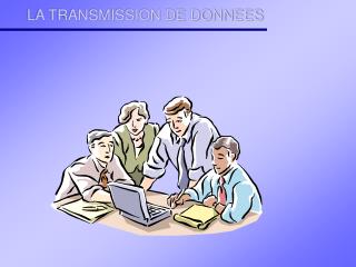 LA TRANSMISSION DE DONNEES