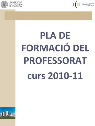PLA DE FORMACIÓ DEL PROFESSORAT curs 2010-11