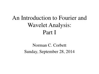 An Introduction to Fourier and Wavelet Analysis: Part I