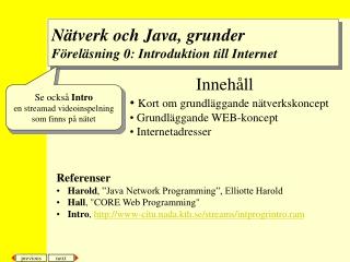 Nätverk och Java, grunder Föreläsning 0: Introduktion till Internet