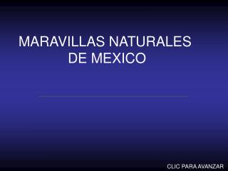 MARAVILLAS NATURALES DE MEXICO
