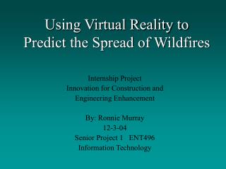 Using Virtual Reality to Predict the Spread of Wildfires