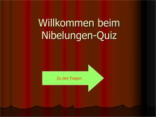 Willkommen beim Nibelungen-Quiz