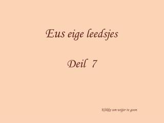 Eus eige leedsjes Deil 7