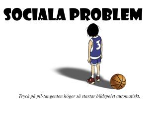 SOCIALA PROBLEM