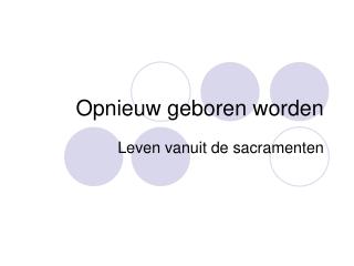 Opnieuw geboren worden