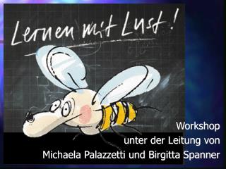 Workshop unter der Leitung von Michaela Palazzetti und Birgitta Spanner