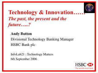 Technology &amp; Innovation…… The past, the present and the future…..?