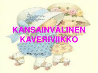 KANSAINVÄLINEN KAVERIVIIKKO