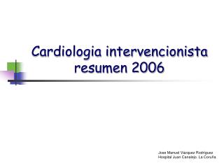 Cardiologia intervencionista resumen 2006
