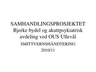 SAMHANDLINGSPROSJEKTET Bjerke bydel og akuttpsykiatrisk avdeling ved OUS Ullevål