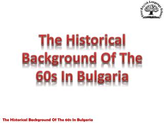 The Historical Background Of The 60s In Bulgaria