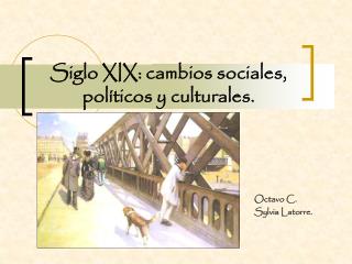 Siglo XIX: cambios sociales, políticos y culturales.