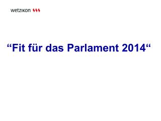 “ Fit für das Parlament 2014“