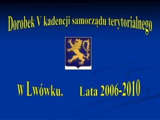 Dorobek V kadencji samorządu terytorialnego