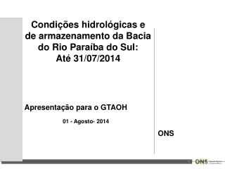 Condições hidrológicas e de armazenamento da Bacia do Rio Paraíba do Sul: Até 31/07/2014