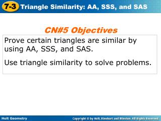Prove certain triangles are similar by using AA, SSS, and SAS.