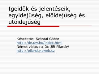 Igeidők és jelentéseik, egyidejűség, előidejűség és utóidejűség