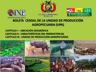 BOLETA CENSAL DE LA UNIDAD DE PRODUCCIÓN AGROPECUARIA (UPA)