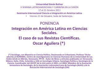 Universidad Simón Bolívar II SEMANA LATINOAMERICANA Y CARIBEÑA EN LA SIMÓN 17 al 21 Octubre 2011