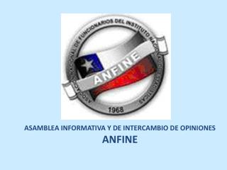 ASAMBLEA INFORMATIVA Y DE INTERCAMBIO DE OPINIONES ANFINE
