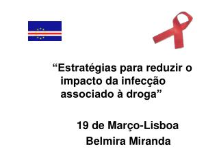 “Estrat égias para reduzir o impacto da infecção associado à droga” 19 de Março-Lisboa