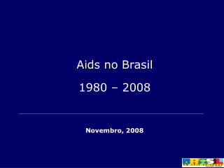 Aids no Brasil 1980 – 2008