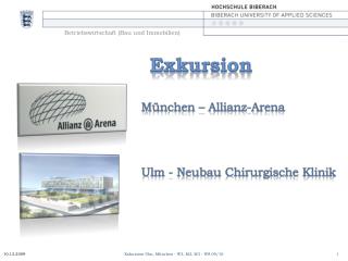 Exkursion München – Allianz-Arena 			Ulm - Neubau Chirurgische Klinik