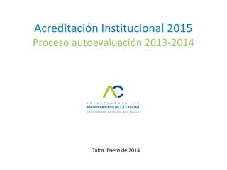 Acreditación Institucional 2015 Proceso autoevaluación 2013-2014