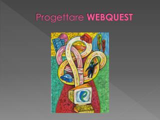 Progettare WEBQUEST