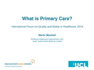 What is Primary Care? International Forum on Quality and Safety in Healthcare, 2014