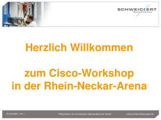 Herzlich Willkommen zum Cisco-Workshop in der Rhein-Neckar-Arena
