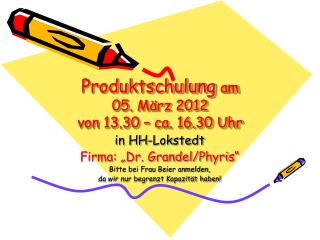 Produktschulung am 05. März 2012 von 13.30 – ca. 16.30 Uhr