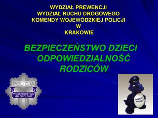 WYDZIAŁ PREWENCJI WYDZIAŁ RUCHU DROGOWEGO KOMENDY WOJEWÓDZKIEJ POLICJI W KRAKOWIE