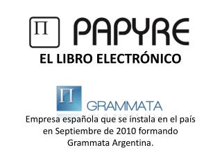 EL LIBRO ELECTRÓNICO Empresa española que se instala en el país en Septiembre de 2010 formando