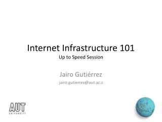 Internet Infrastructure 101 Up to Speed Session