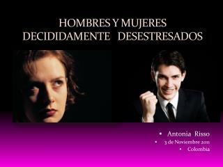 HOMBRES Y MUJERES DECIDIDAMENTE DESESTRESADOS