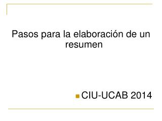 Pasos para la elaboración de un resumen CIU-UCAB 2014