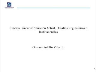 Sistema Bancario: Situación Actual, Desafíos Regulatorios e Institucionales