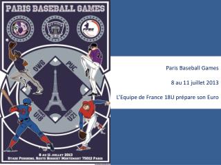 Paris Baseball Games 8 au 11 juillet 2013 L’Equipe de France 18U prépare son Euro