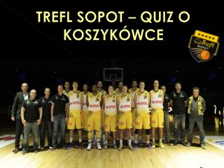 TREFL SOPOT – QUIZ O KOSZYKÓWCE