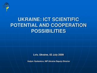 UKRAINE: ICT SCIENTIFIC POTENTIAL AND COOPERATION POSSIBILITIES