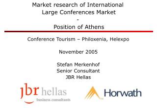 Conference Tourism – Philoxenia, Helexpo November 2005 Stefan Merkenhof Senior Consultant