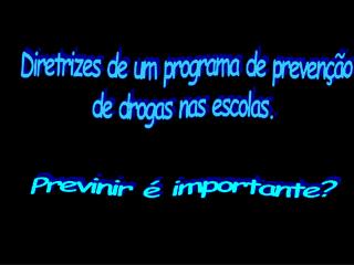 Diretrizes de um programa de prevenção de drogas nas escolas.