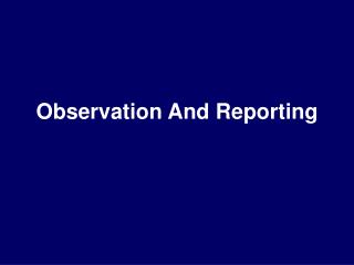 Observation And Reporting