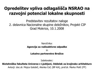 Naročnika: Agencija za radioaktivne odpadke in Lokalno partnerstvo Brežice Izdelovalec: