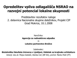 Naročnika: Agencija za radioaktivne odpadke in Lokalno partnerstvo Brežice Izdelovalec: