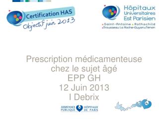 Prescription médicamenteuse chez le sujet âgé EPP GH 12 Juin 2013 I Debrix
