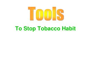 To Stop Tobacco Habit